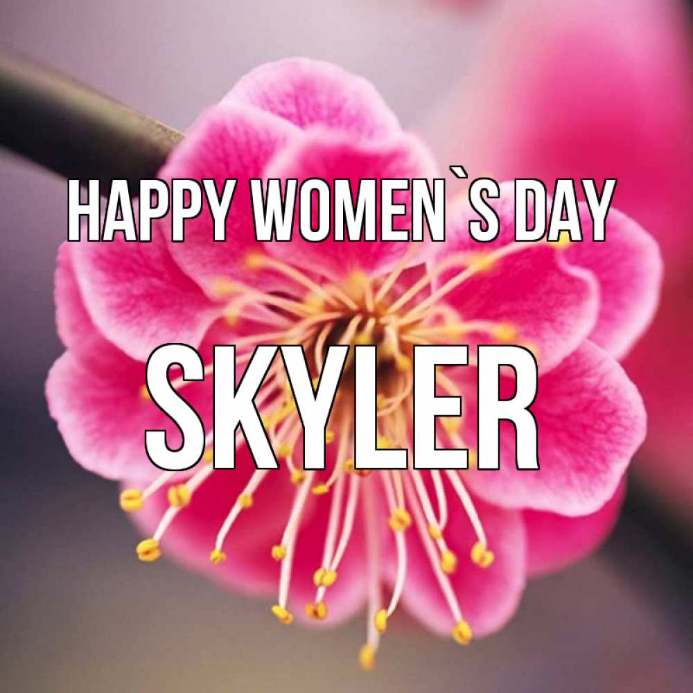 Greetings card с именем, Skyler happy women`s day цветы Greetings with text for free download 